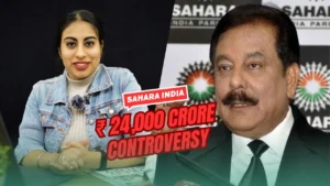 Sahara India Scam – Greed, Power, and ₹ 24,000 Crore Controversy